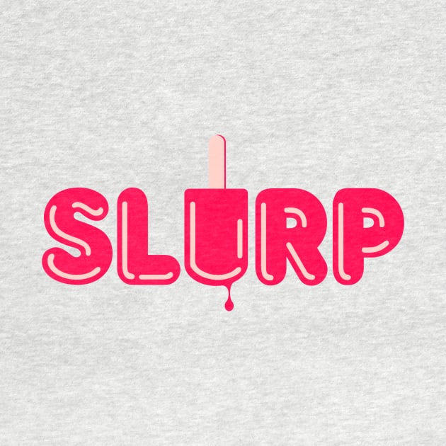 Slurp by Sojourner Z